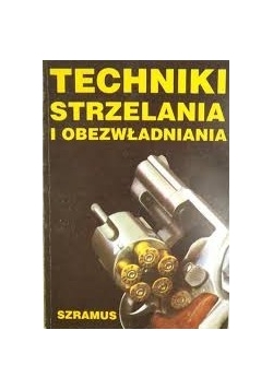Techniki strzelania i obezwładniania