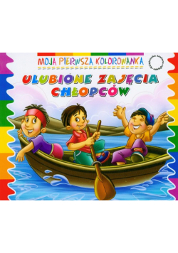 Ulubione zajęcia chłopców Moja pierwsza kolorowanka