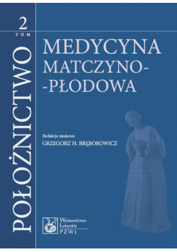 Położnictwo. Tom 2. Medycyna matczyno-płodowa