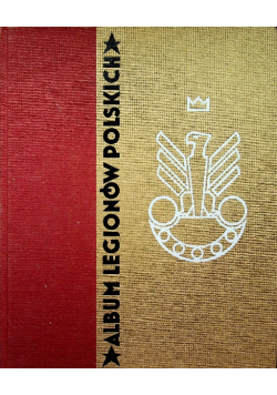 Album Legionów Polskich Reprint z 1933 r