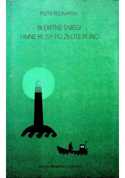 Błękitne Śniegi i inne rejsy po złote runo