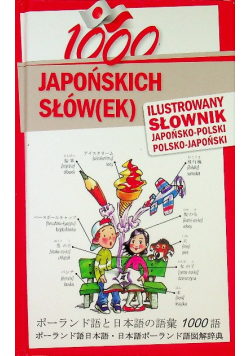 1000 japońskich słów(ek) Ilustrowany słownik japońsko polski polsko japoński