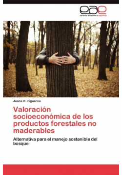 Valoración socioeconómica de los productos forestales no maderables