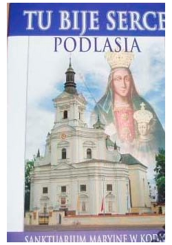 Tu jest serce podlasia książka