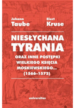 Niesłychana tyrania oraz inne postępki wielkiego..