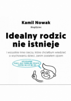 Idealny rodzic nie istnieje