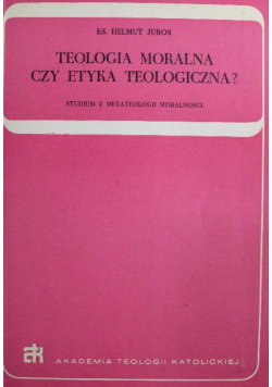 Teologia moralna czy etyka teologiczna
