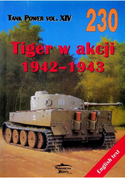 Tank Power XXVIII Nr 230 Tiger w akcji 1942 - 1943