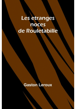 Les etranges noces de Rouletabille