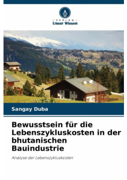Bewusstsein für die Lebenszykluskosten in der bhutanischen Bauindustrie