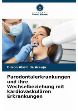 Parodontalerkrankungen und ihre Wechselbeziehung mit kardiovaskulären Erkrankungen