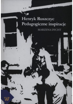 Dycht Marzena - Henryk Ruszczyc. Pedagogiczne inspiracje