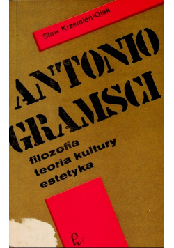 Antonio Gramsci Filozofia teoria kultury estetyka