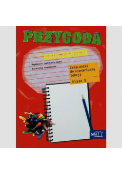 Przygoda z nauczaniem 5 Załączniki do scenariuszy lekcji