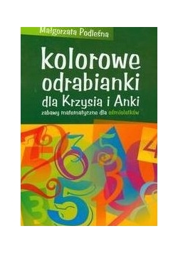 Kolorowe odrabianki dla Krzysia i Anki. Zabawy matematyczne dla ośmiolatków , nowa