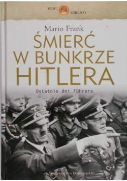 Śmierć w bunkrze Hitlera Ostatnie dni Fuhrera