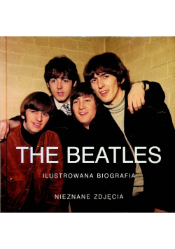 The Beatles Ilustrowana biografia