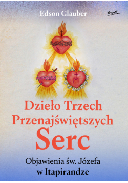 Dzieło Trzech Przenajświętszych Serc. Objawienia św. Józefa w Itapirandze