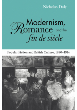 Modernism, Romance and the Fin de Siecle