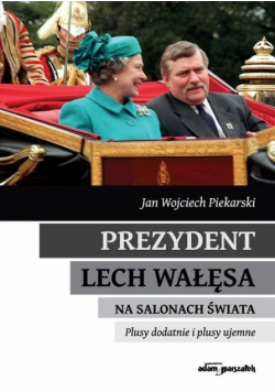 Prezydent Lech Wałęsa na salonach świata