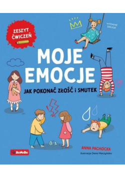 Moje emocje. Jak pokonać złość i smutek wyd. 2