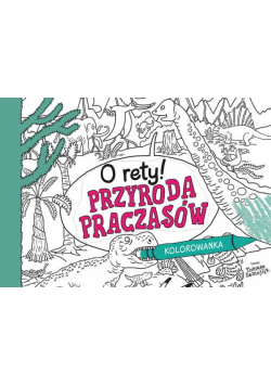 O rety! Przyroda praczasów. Kolorowanka
