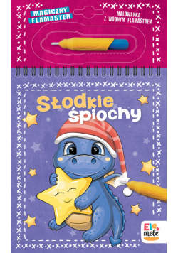 Słodkie śpiochy. Magiczny flamaster