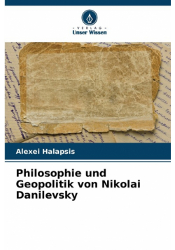 Philosophie und Geopolitik von Nikolai Danilevsky