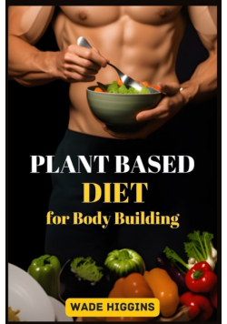 Plant Based Diet For Body Building