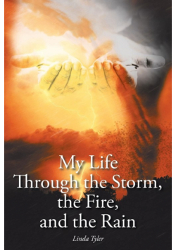 My Life Through the Storm, the Fire, and the Rain