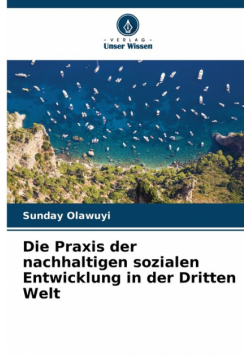 Die Praxis der nachhaltigen sozialen Entwicklung in der Dritten Welt
