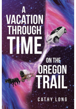 A Vacation through Time on the Oregon Trail