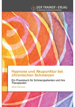 Hypnose und Akupunktur bei chronischen Schmerzen
