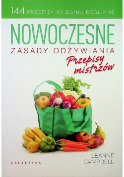 Nowoczesne zasady odżywiania Przepisy mistrzów