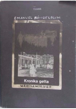 Kronika getta warszawskiego Wrzesień 1939 - styczeń 1943