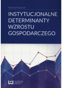 Instytucjonalne determinanty wzrostu gospodarczego