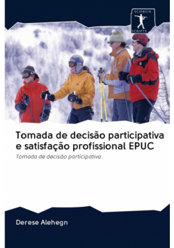 Tomada de decisão participativa e satisfação profissional EPUC