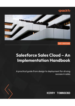 Salesforce Sales Cloud - An Implementation Handbook