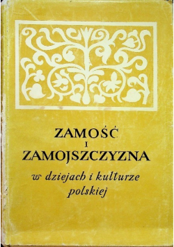 Zamość i Zamojszczyzna w dziejach i kulturze Polskiej