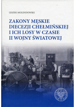 Zakony męskie diecezji chełmińskiej i ich losy w czasie II wojny światowej