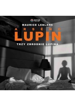 Arsène Lupin. Trzy zbrodnie Lupina