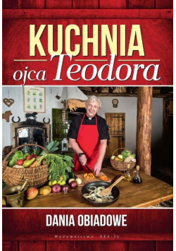 Kuchnia ojca Teodora Dania obiadowe