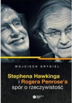 Stephena Hawkinga i Rogera Penrosea spór o rzeczywistość
