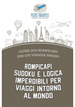 Rompicapi Sudoku e logica imperdibili per viaggi intorno al mondo | oltre 200 rompicapi per chi viaggia spesso