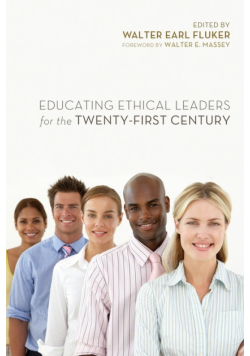 Educating Ethical Leaders for the Twenty-First Century