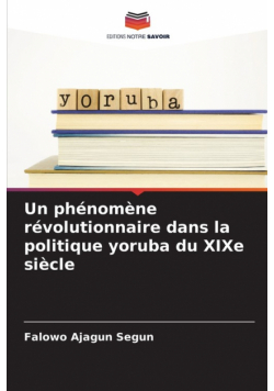 Un phénomène révolutionnaire dans la politique yoruba du XIXe siècle