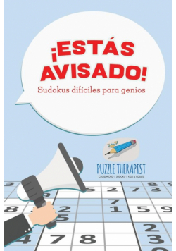 ¡Estás avisado! Sudokus difíciles para genios