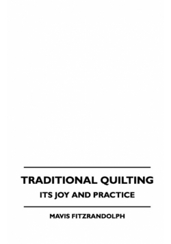 Traditional Quilting - Its Joy And Practice