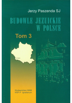 Budowle jezuickie w Polsce XVI-XVIII w. tom 3
