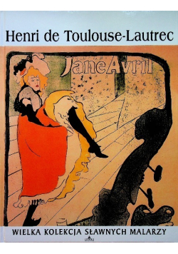 Henri de Toulouse Lautrec Wielka kolekcja sławnych malarz
